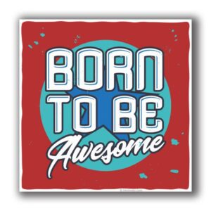 Born To Be Awesome Sticker