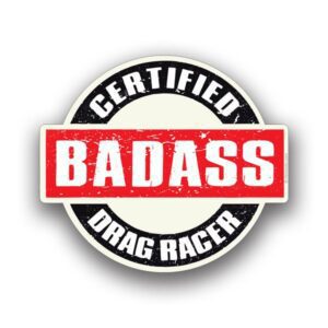 Certified BadAss Drag Racer Sticker