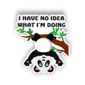 I Have No Idea What I'M Doing Sticker