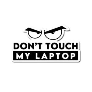 Don't Touch My Laptop Sticker