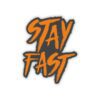 Stay Fast Sticker