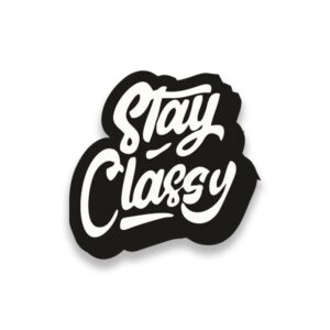 Stay Classy Sticker