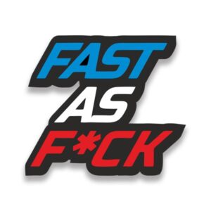 Fast As F*ck Sticker