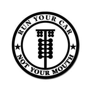 Run Your Car Not Your Mouth Sticker