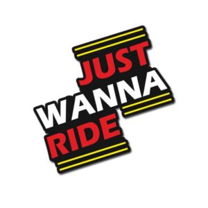 Just Wanna Ride Sticker