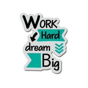 Work Hard Dream Big Sticker