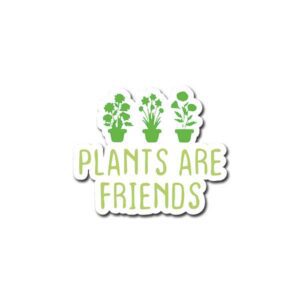 Plants Are Friends Sticker