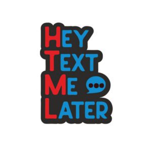 Hey Text Me Later Sticker