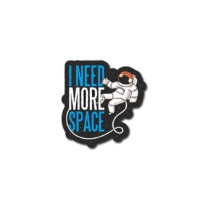 I Need More Space Sticker