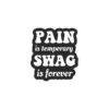 Pain Is Temporary Swag Is Forever Sticker