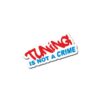Tuning Is Not Crime Sticker