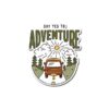 Say Yes To Adventure Sticker