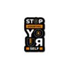 Stop Doubting Yourself Sticker