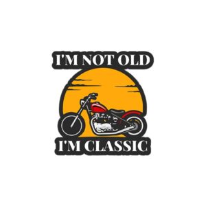 I'M Not Old Just Classic Sticker