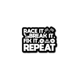 Race It Break It Fix it Repeat Sticker