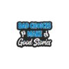 Bad Choice Make Good Stories Sticker