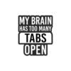 My Brains Has Too Many Tabs Open Sticker