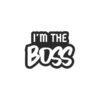I'M The Boss Sticker
