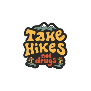 Take Hikes Not Drug Sticker