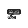 You Have No Class Sticker