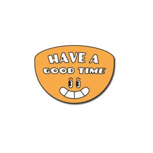 Have A Good Time Sticker