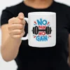 No Pain No Gain Cup Cup Feature High quality large capacity coffee mug Better comfort and stability Stain resistant and easy cleaning Premium content for peace of mind Perfect design for every occasion