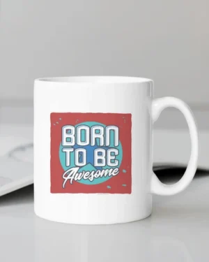 Born To Be Awesome Cup