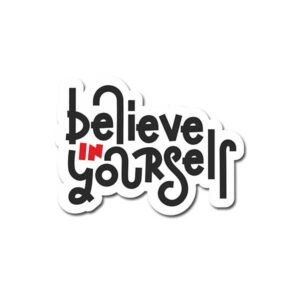 Believe In Yourself Sticker
